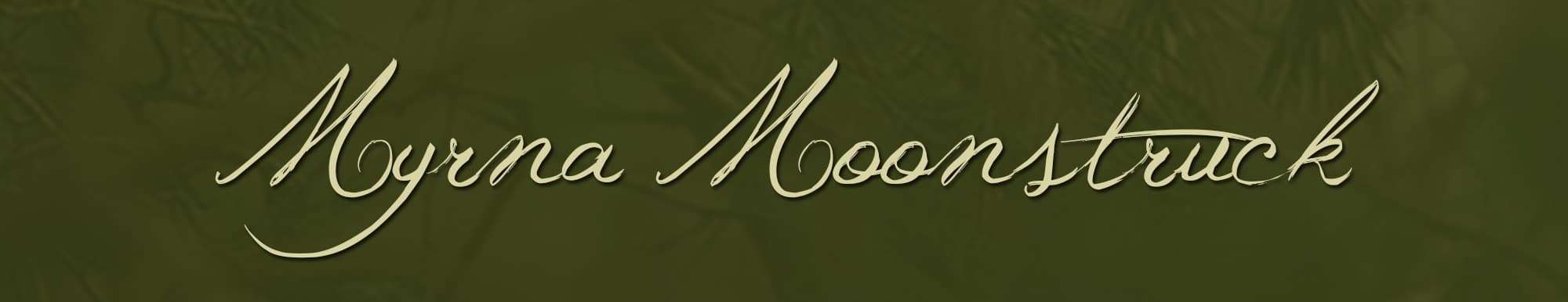 Background picture of Myrna Moonstruck